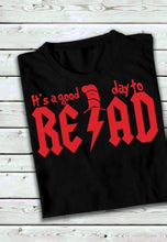 Load image into Gallery viewer, &quot;It&#39;s A Good Day To READ&quot; T-Shirts
